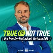Podcast True or not True - Der Transfer-Podcast von Christian Falk