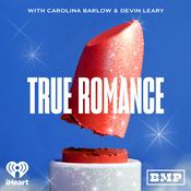 Podcast True Romance with Carolina Barlow and Devin Leary