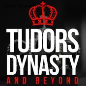 Podcast Tudors Dynasty &amp; Beyond