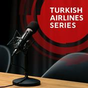 Podcast Turkish Airlines Series