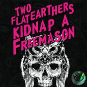 Podcast Two Flat Earthers Kidnap a Freemason