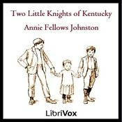 Podcast Two Little Knights of Kentucky by Annie Fellows Johnston (1863 - 1931)