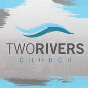 Podcast Two Rivers Church