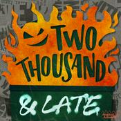 Podcast TWO THOUSAND AND LATE