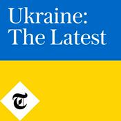 Podcast Ukraine: The Latest