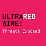Podcast ULTRA RED Wire: Threats Exposed