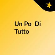 Podcast Un Po' Di Tutto