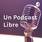 Podcast Un Podcast Libre