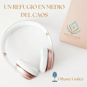 Podcast " Un refugio en medio del caos"