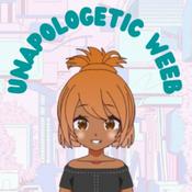 Podcast Unapologetic Weeb
