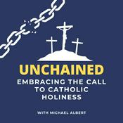 Podcast Unchained: Embracing the Call to Catholic Holiness