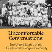 Podcast Uncomfortable Conversations Podcast The Untold Stories of the 3HO Kundalini Yoga Community