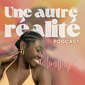 Podcast Une Autre Réalité