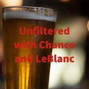 Podcast Unfiltered with Chance and LeBlanc