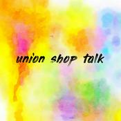 Podcast union shop talk