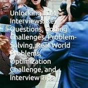 Podcast Unlocking LLM Interviews: Key Questions, Coding Challenges, Problem-Solving, Real World Problems, Op