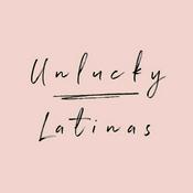 Podcast Unlucky Latinas