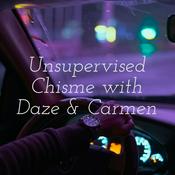 Podcast Unsupervised Chisme with Daze & Carmen