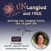 Podcast Untangled and Free with Joan: Getting the Tangled Knots Out of Your Life