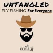 Podcast Untangled: Fly Fishing For Everyone | Ventures Fly Co.