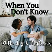 Podcast When You Don’t Know