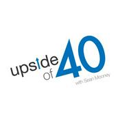 Podcast Upside of 40 with Sean Mooney