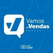 Podcast Vamos de Vendas, o podcast do Zoho CRM