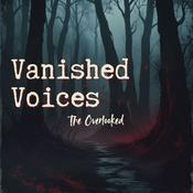 Podcast Vanished Voices, The Overlooked