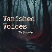 Podcast Vanished Voices, The Overlooked