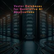 Podcast Vector Databases for Generative AI