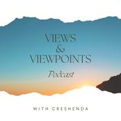 Podcast Views and Viewpoints with Creshenda