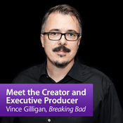 Podcast Vince Gilligan, "Breaking Bad": Meet the Creator and Executive Producer