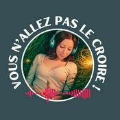 Podcast Vous n'allez pas le croire