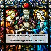 Podcast Vows, Vocations, & Promises