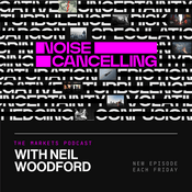 Podcast Noise Cancelling with Neil Woodford