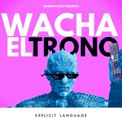 Podcast Wacha El Trono