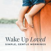 Podcast Wake Up Loved: Morning Bible Quiet Time Meditation