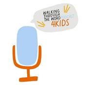 Podcast Walking Through The Word Podcast 4 Kids