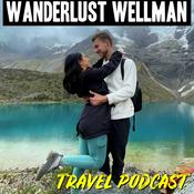 Podcast Wanderlust Wellman Travel Podcast