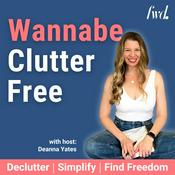 Podcast Wannabe Clutter Free | Declutter, Simplify, Find Freedom
