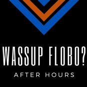 Podcast Wassup Flobo?: After Hours