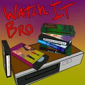 Podcast Watch It Bro