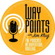 Podcast WAYPOINTS Fly Fishing Podcast - with Jim Klug