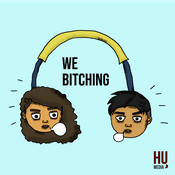 Podcast We Bitching