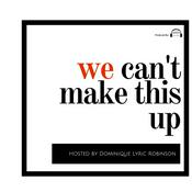 Podcast We Can't Make This Up