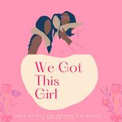 Podcast We Got This Girl!