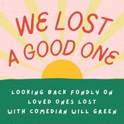 Podcast We Lost A Good One