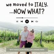 Podcast We Moved to Italy, Now What?