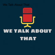 Podcast We Talk About That