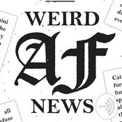 Podcast Weird AF News